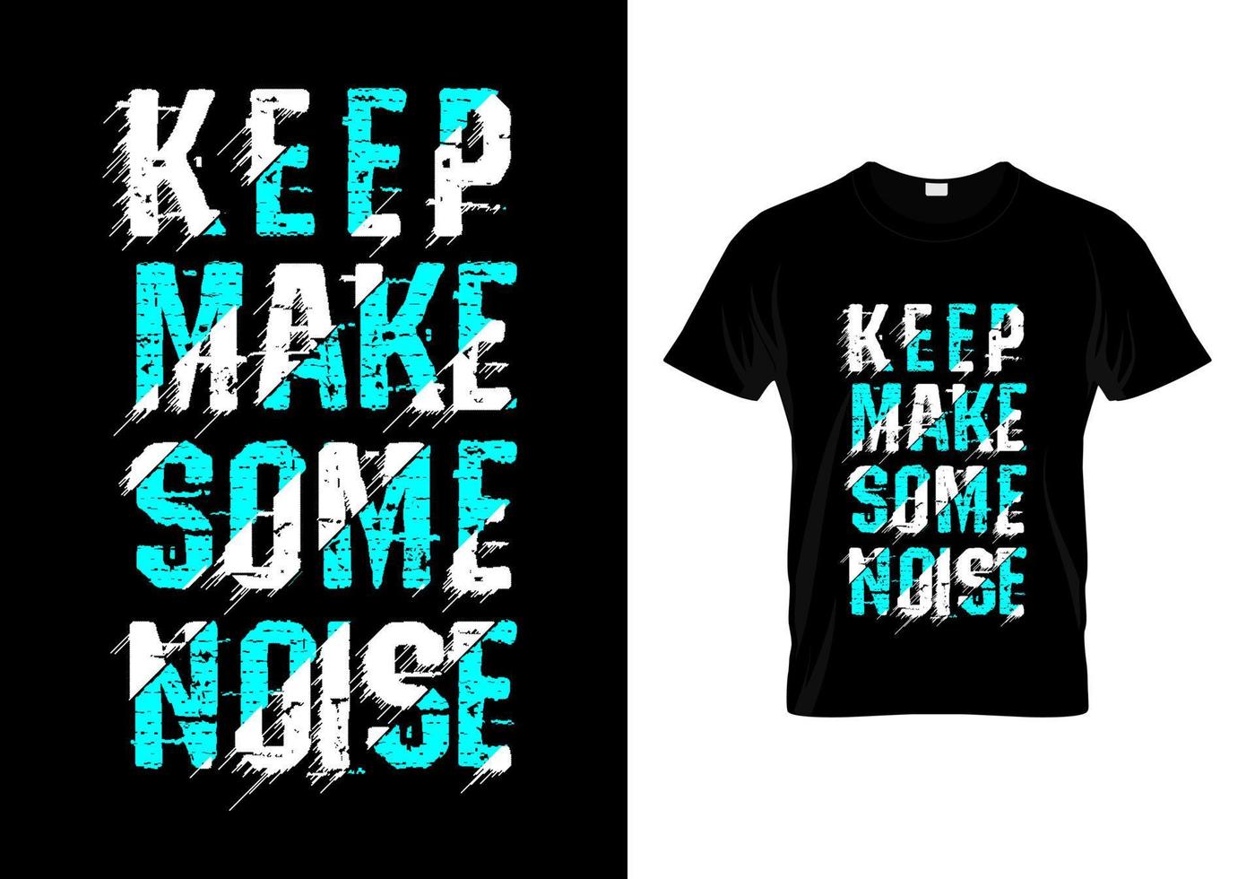 Keep Make Some Noise Typography T Shirt Design Vector