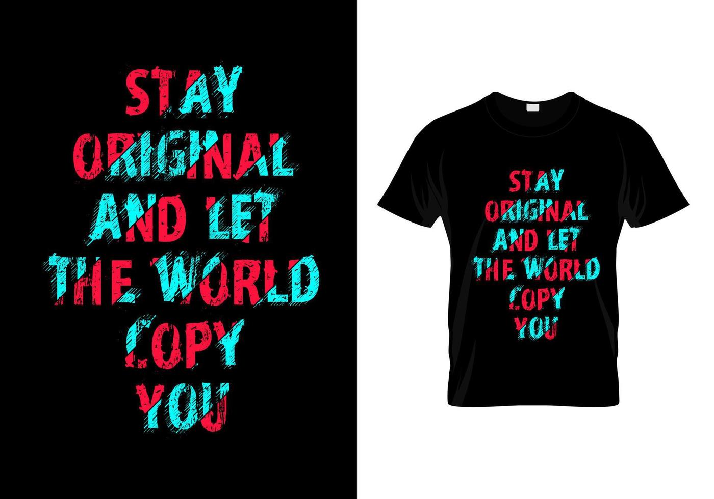 Stay Original And Let The World Copy You Typography T Shirt Design Vector