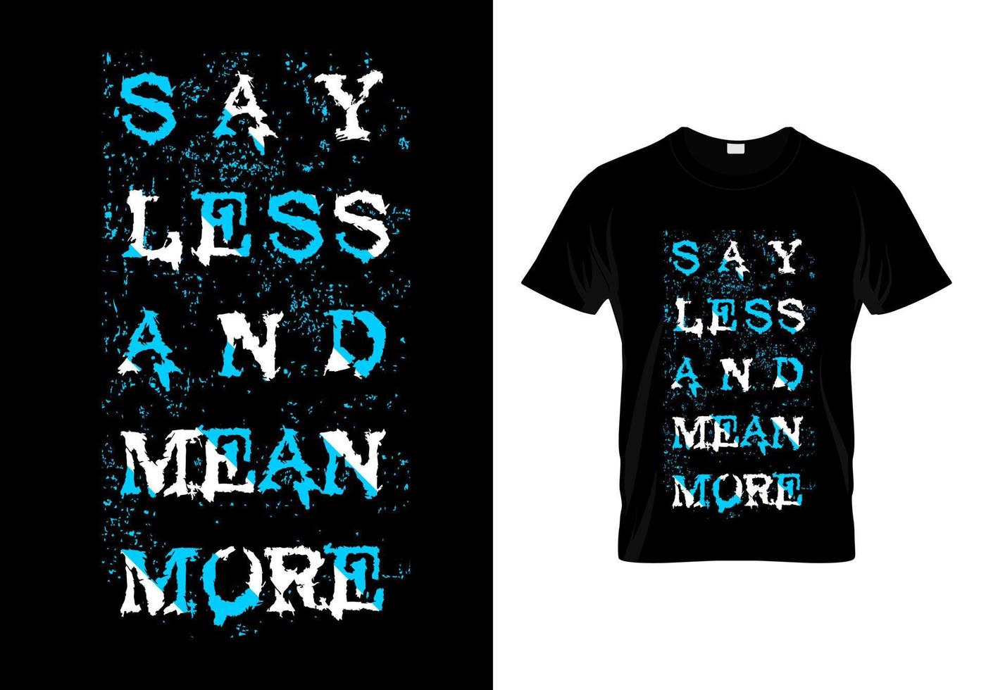 Say Less Mean More Typography T Shirt Design Vector 6299438 Vector Art