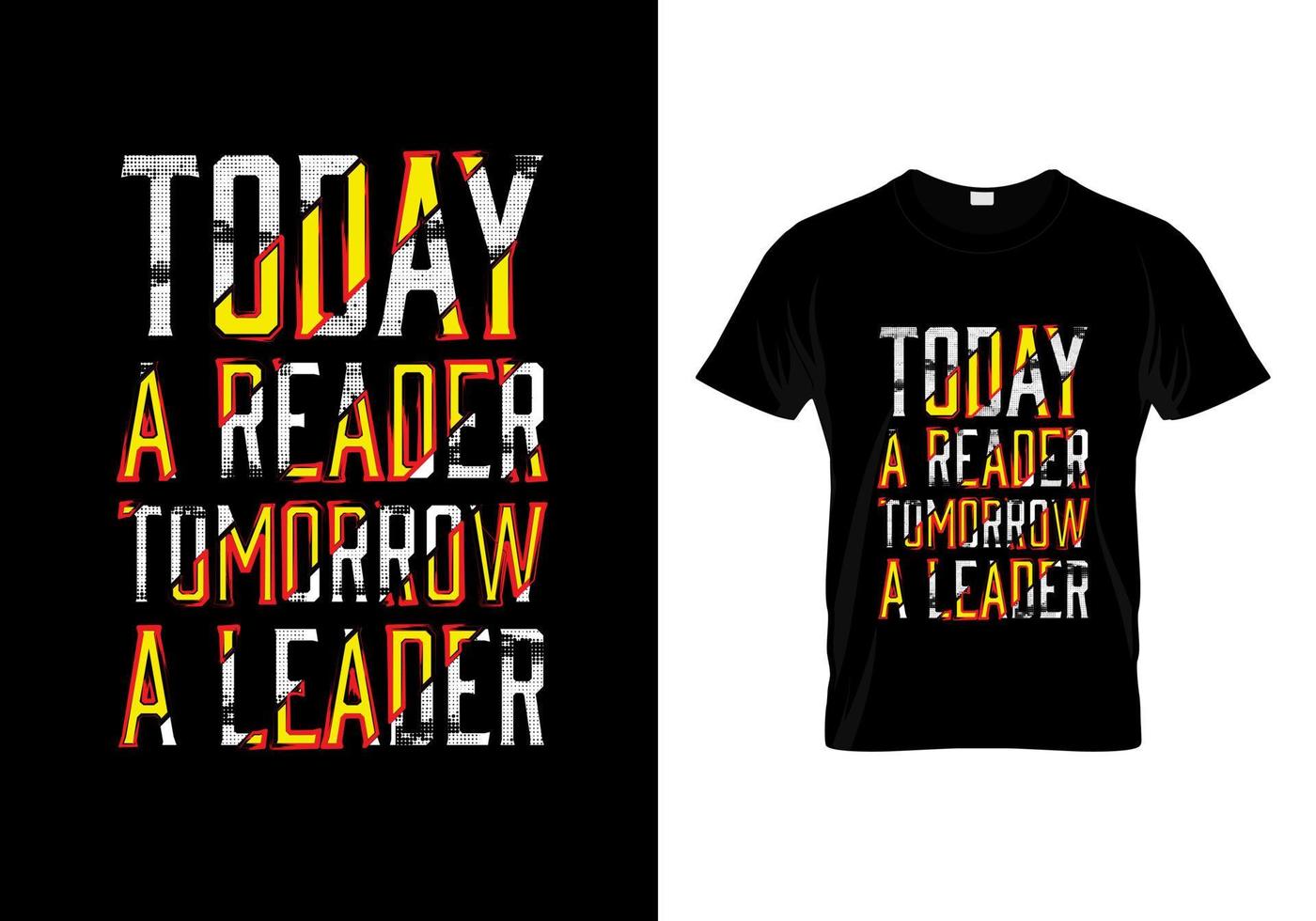 Today A Reader Tomorrow A Leader Typography Quotes T Shirt Design vector