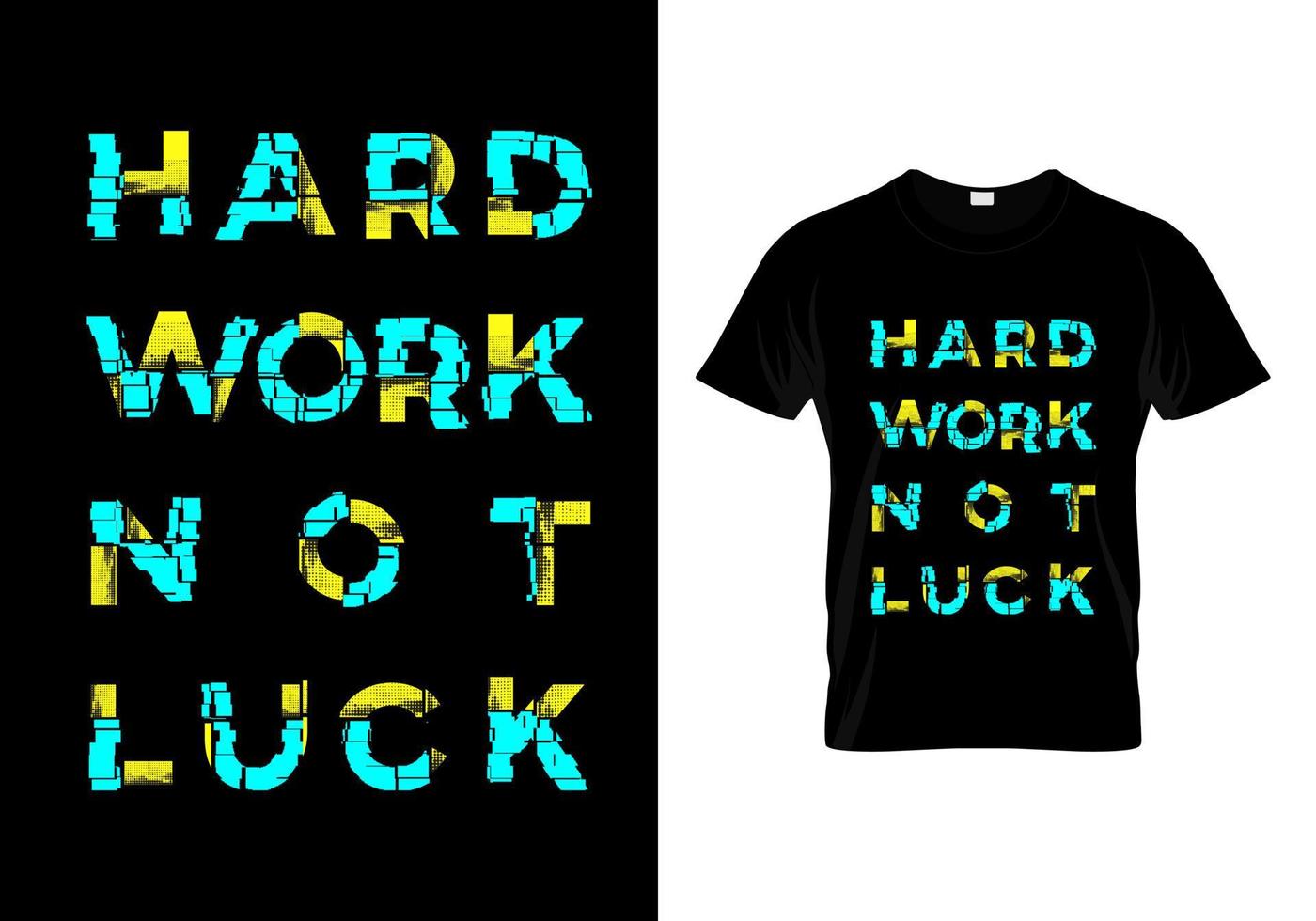 Hard Work Not Luck Typography T Shirt Design Vector