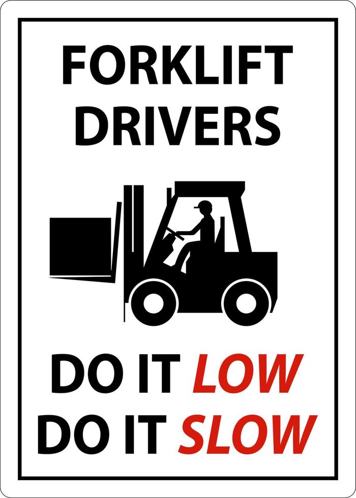 Forklift Drivers Do It Low Do It Slow Sign On White Background vector