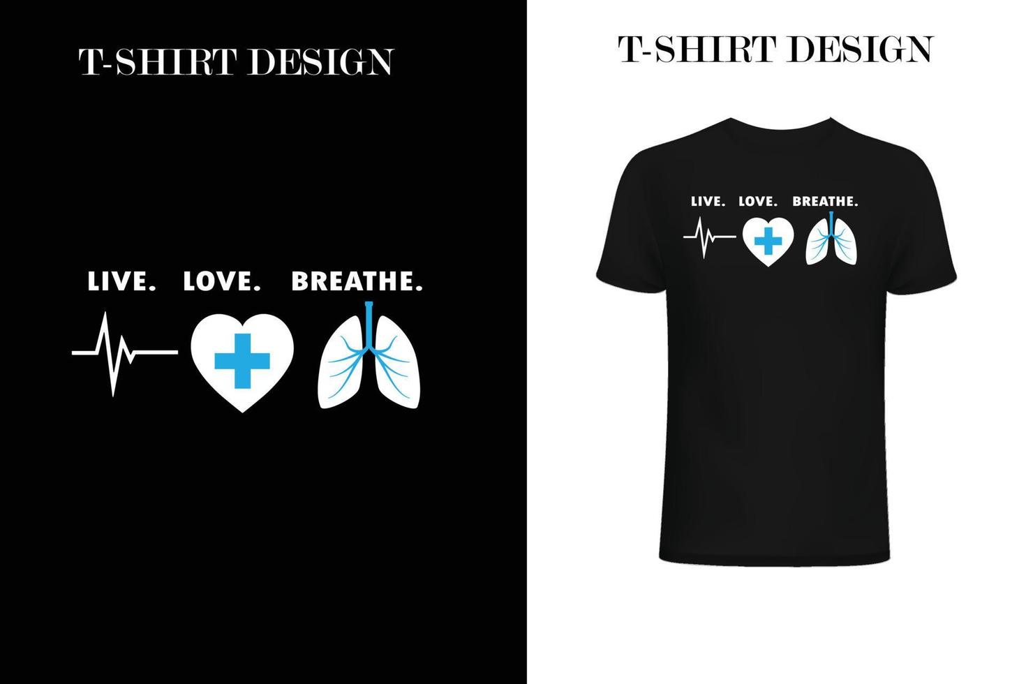 Respiratory Therapist Live Love Breathe T-Shirt vector