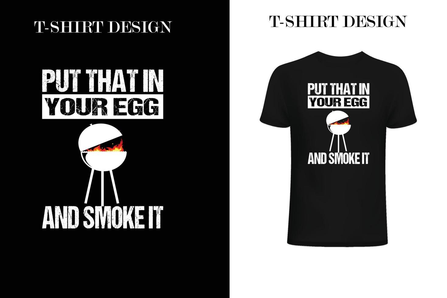 Put that in your egg and smoke t-shirt design vector