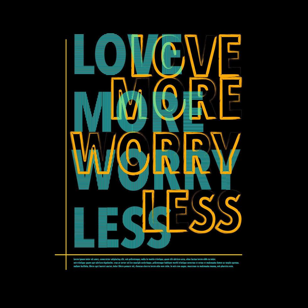 Love More Worry Less Typography Poster and T Shirt Design Vector