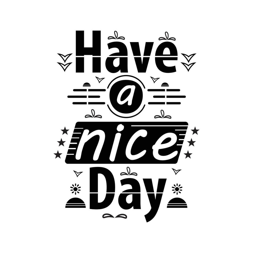 have a nice day. inspirational quote vector
