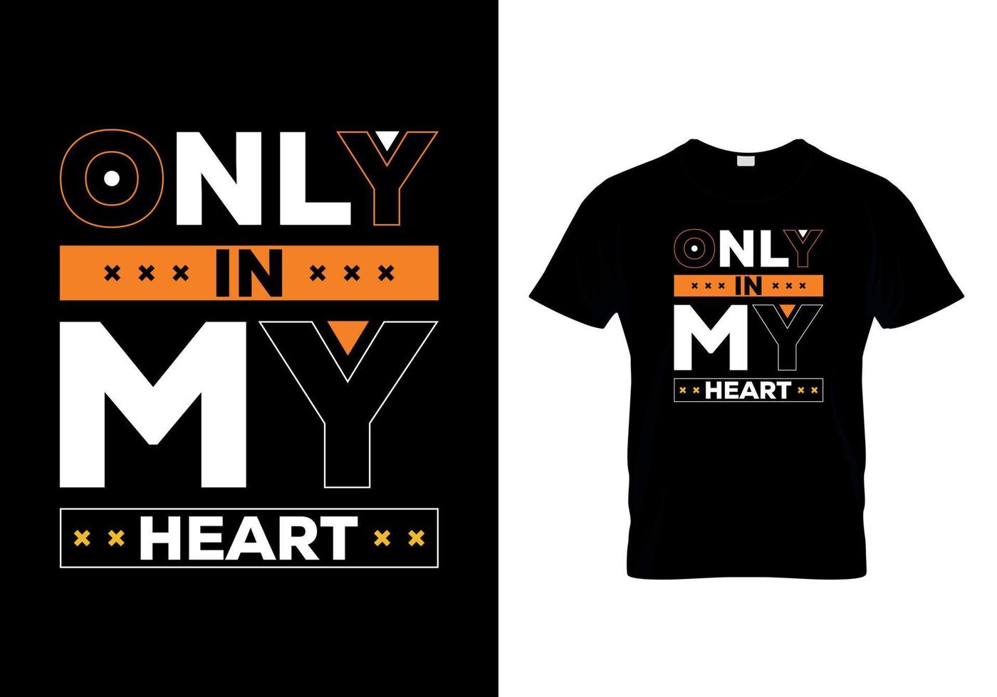 Only In My Heart t-shirts design vector
