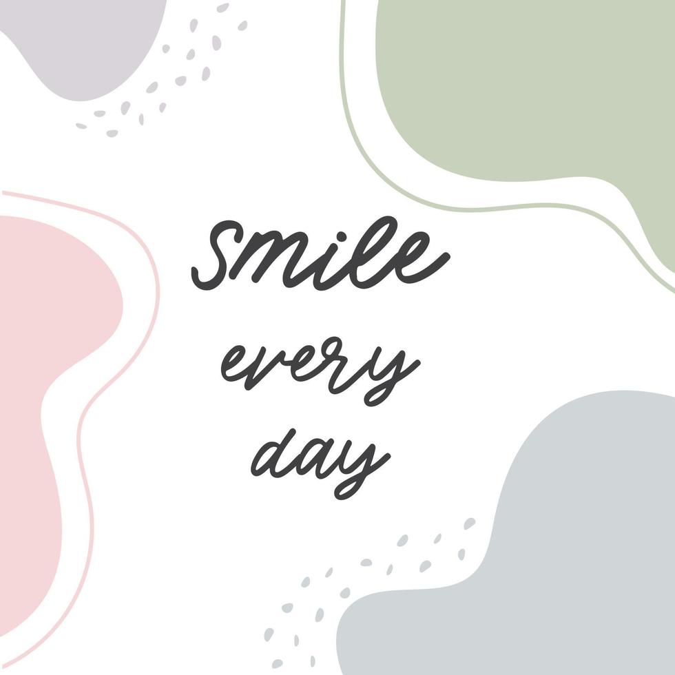 Cute trendy illustration with motivation quotes for woman. Smile every day. Positive inspirational quote for cards, wall decoration, blogs, posters and social media. Trendy typography. vector