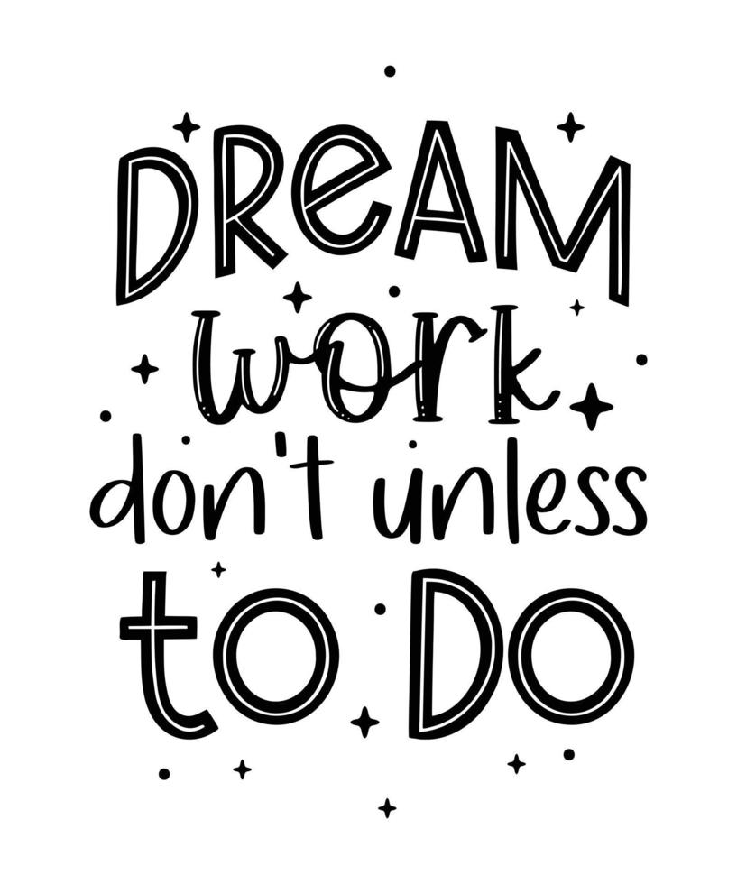 Dream work don't unless to do lettering t-shirt design vector