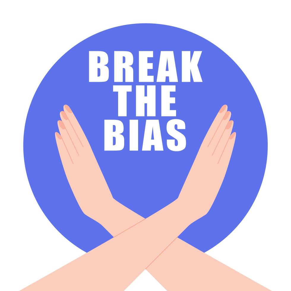 Crossed hands with slogan. Break The Bias for International Women's Day. March 8. Vector illustration in flat style.