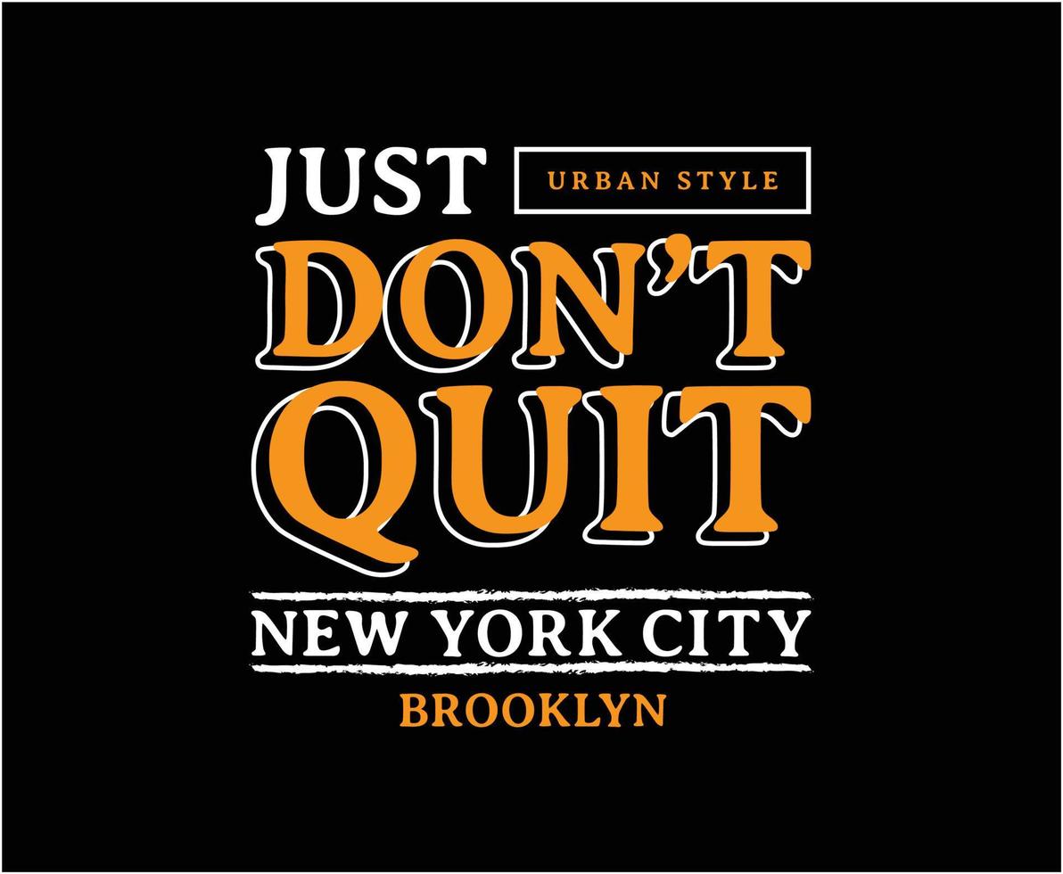 Just Don't Quit Typography Vector T-shirt Design