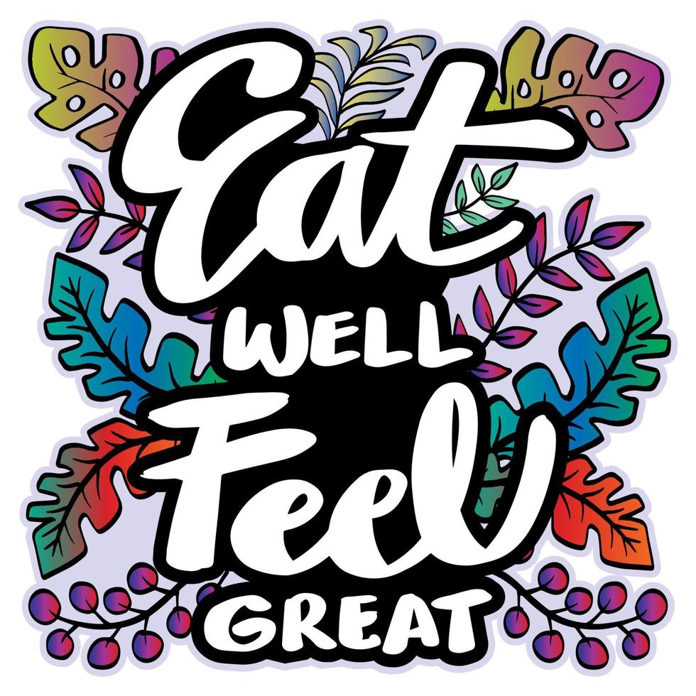 Eat well feel great hand lettering. Healthy life quote vector