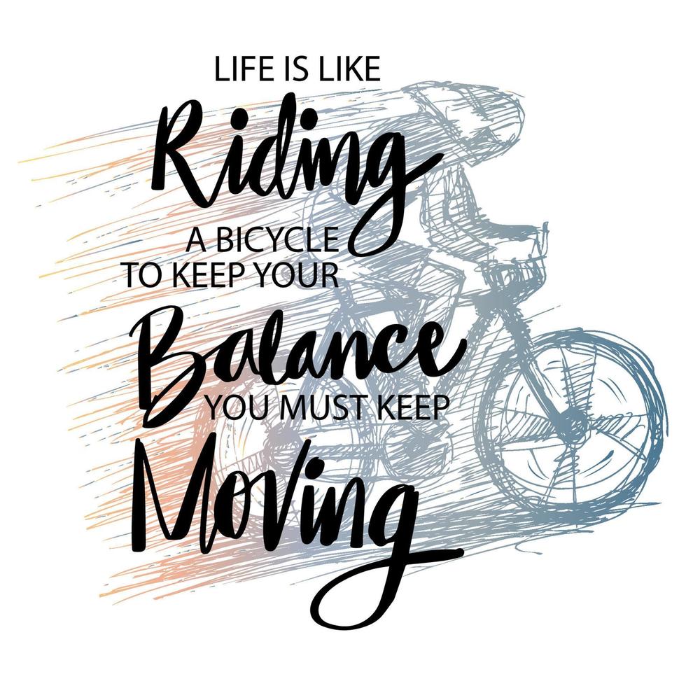 Life Is Like Riding A Bicycle. To Keep Your Balance You Must Keep Moving. Quote. vector