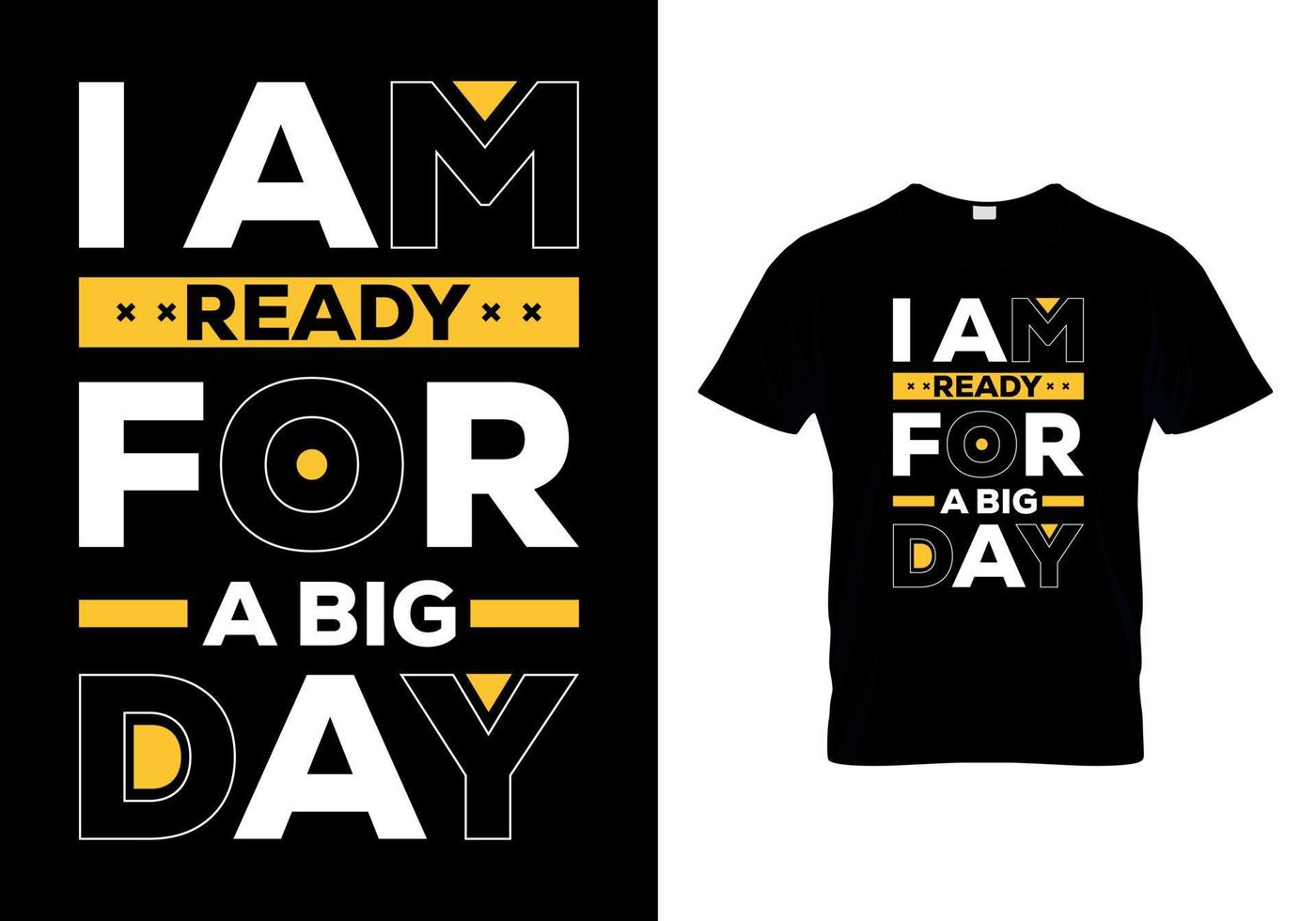 I am Ready For  A big DAY t-shirt design vector