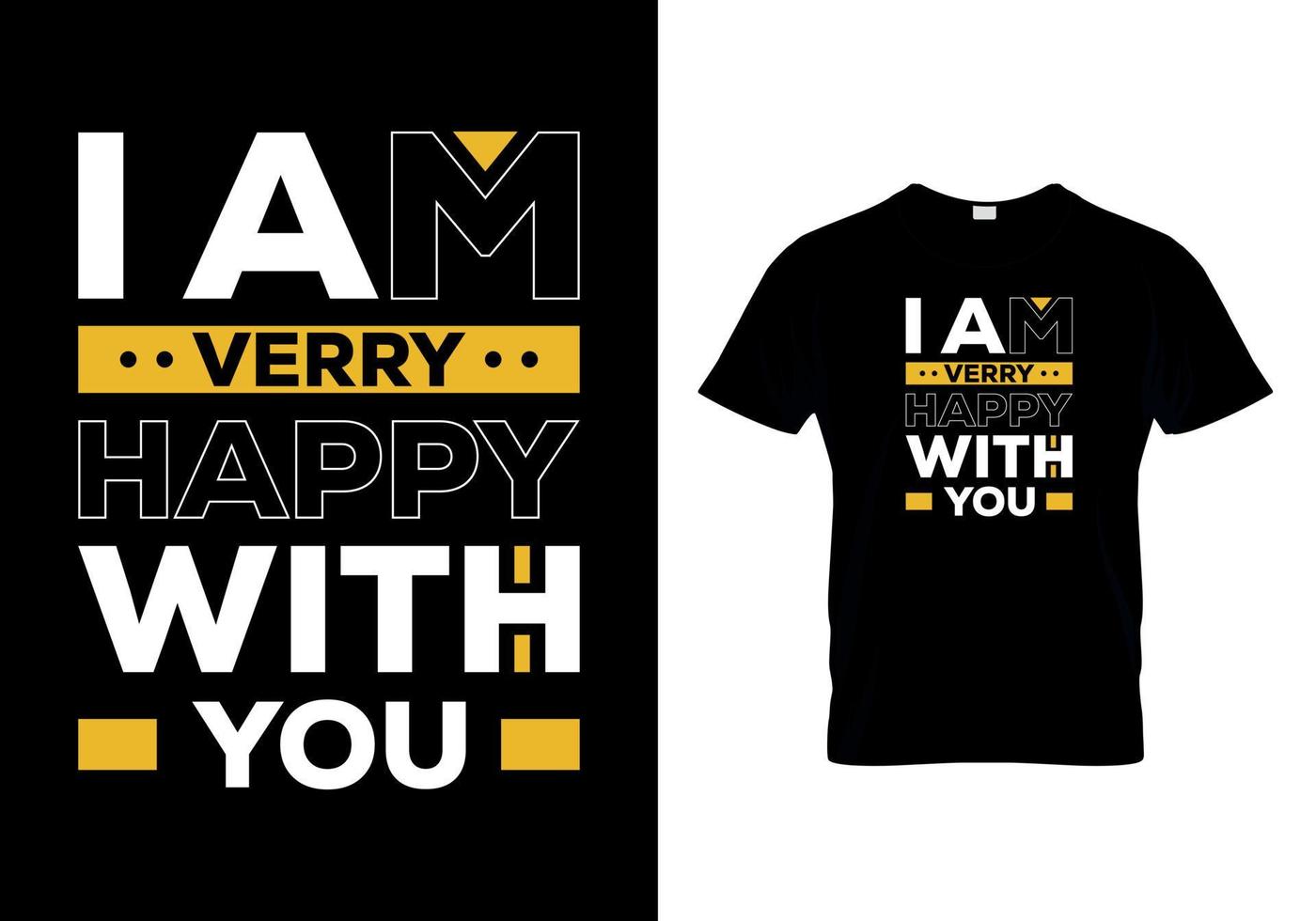 I am Very Happy  With you t-shirts design vector