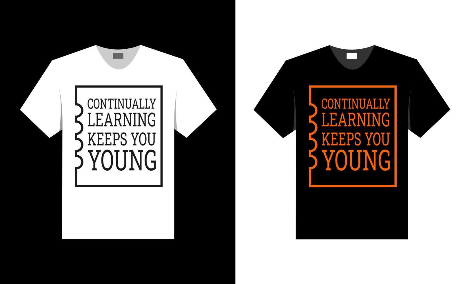 continually learning keeps you young. t shirt design. vector