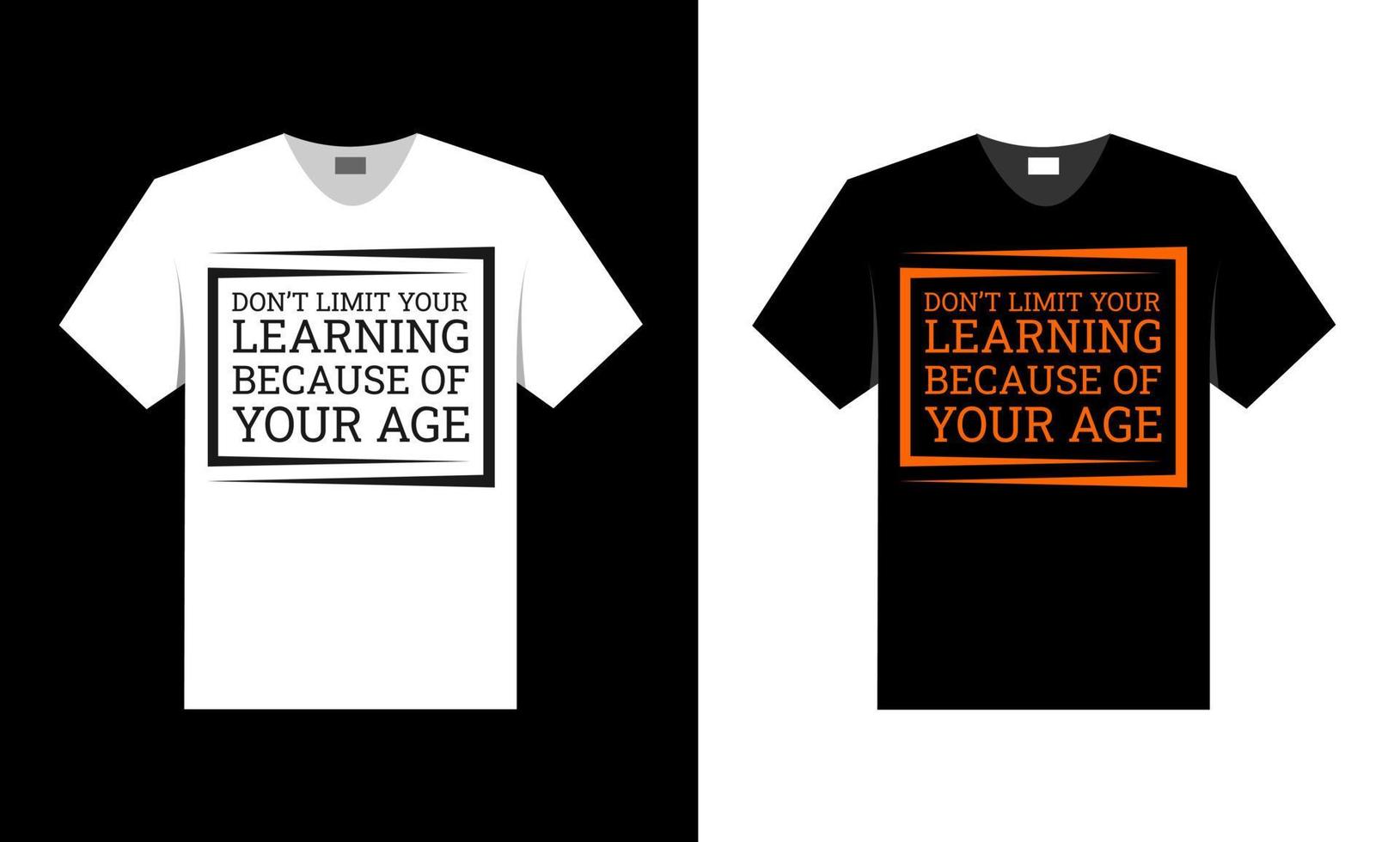 don't limit your learning because of your age.  t-shirt design. vector