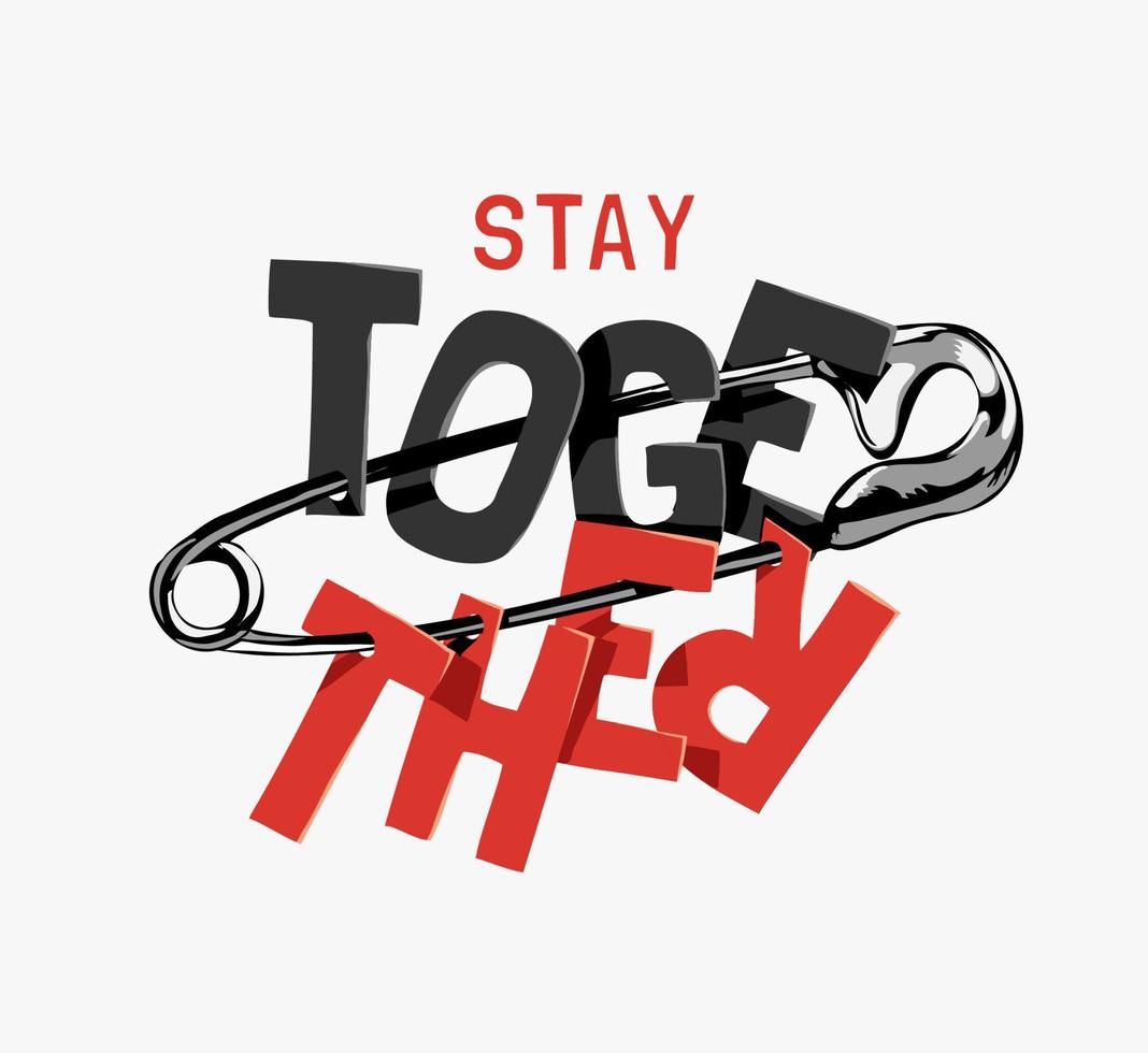 stay together slogan on secure pin illustration vector