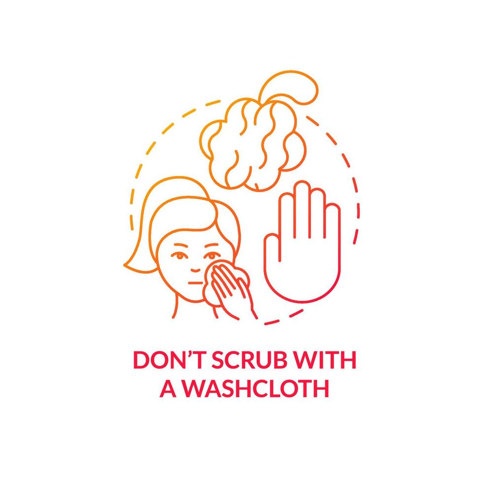 Dont scrub with washcloth red gradient concept icon. Dangerous procedure. Skincare routine abstract idea thin line illustration. Isolated outline drawing. Roboto-Medium, Myriad Pro-Bold fonts used vector