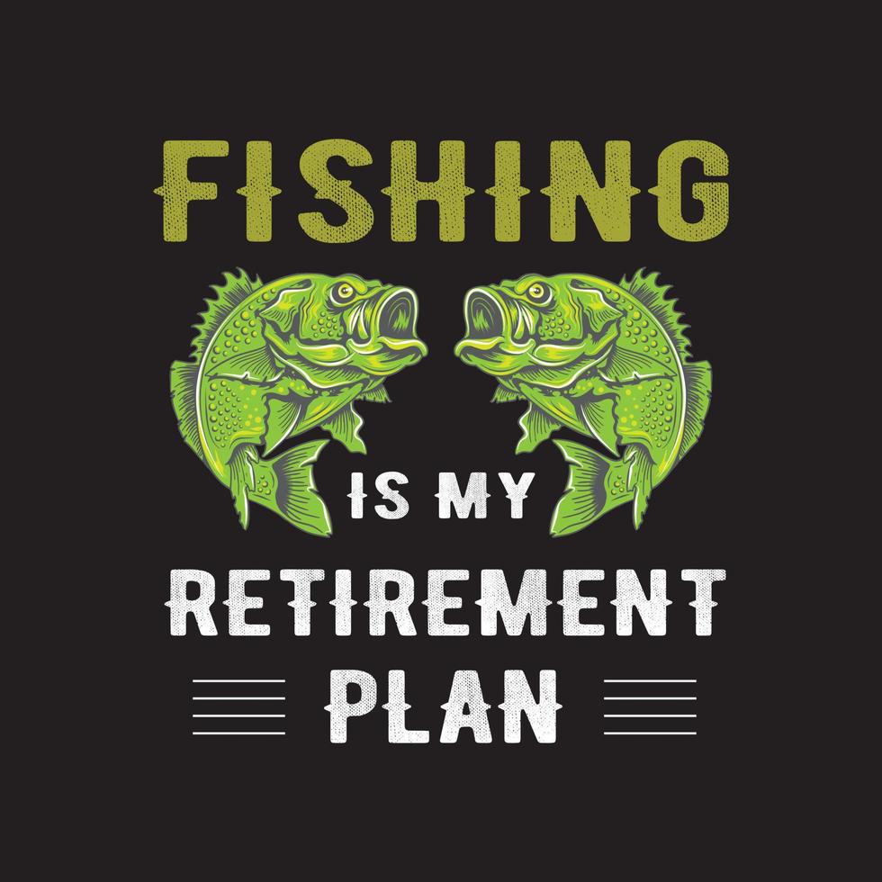 diseño de camisetas de pesca para amantes de la pesca. pescar es mi plan de retiro vector