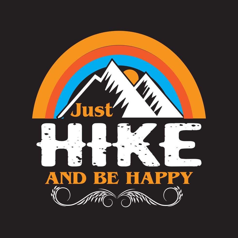 Just hike and be happy. Hiking t shirt design. mountain vector. vector