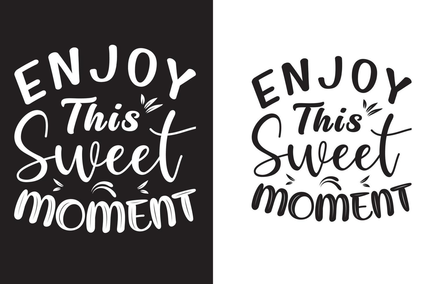 Enjoy this sweet moment T shirt vector