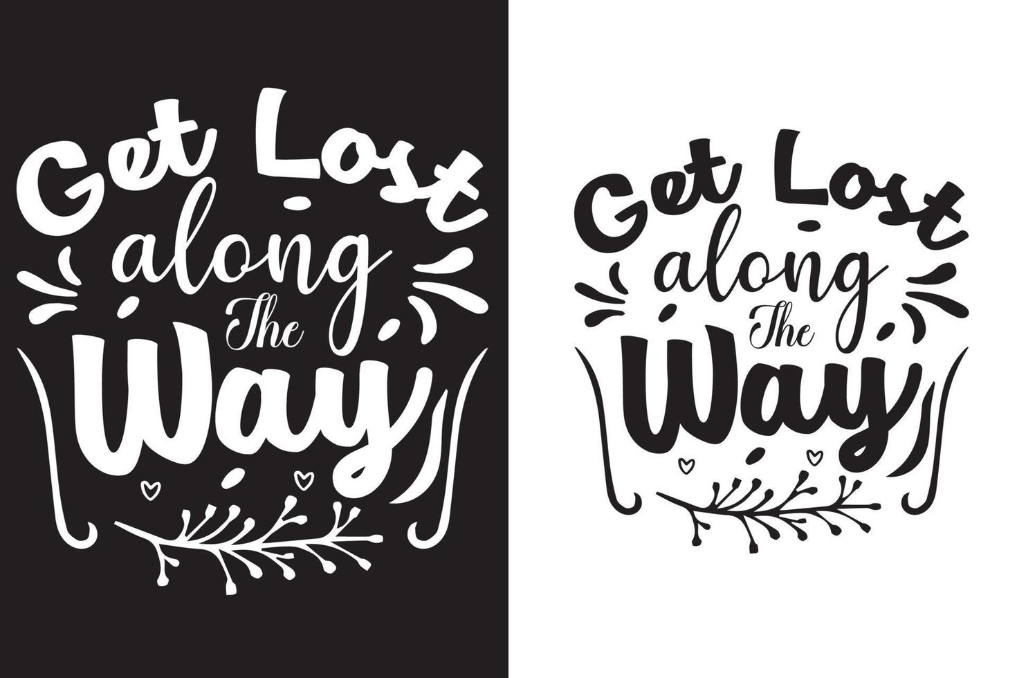 Get lost along the way T shirt. vector