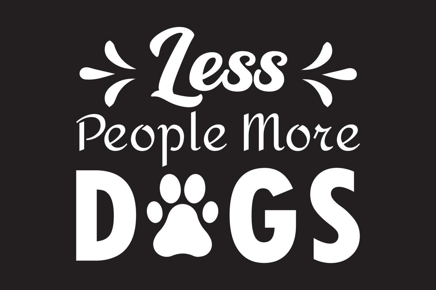 Lesspeople more dogs t shirt vector