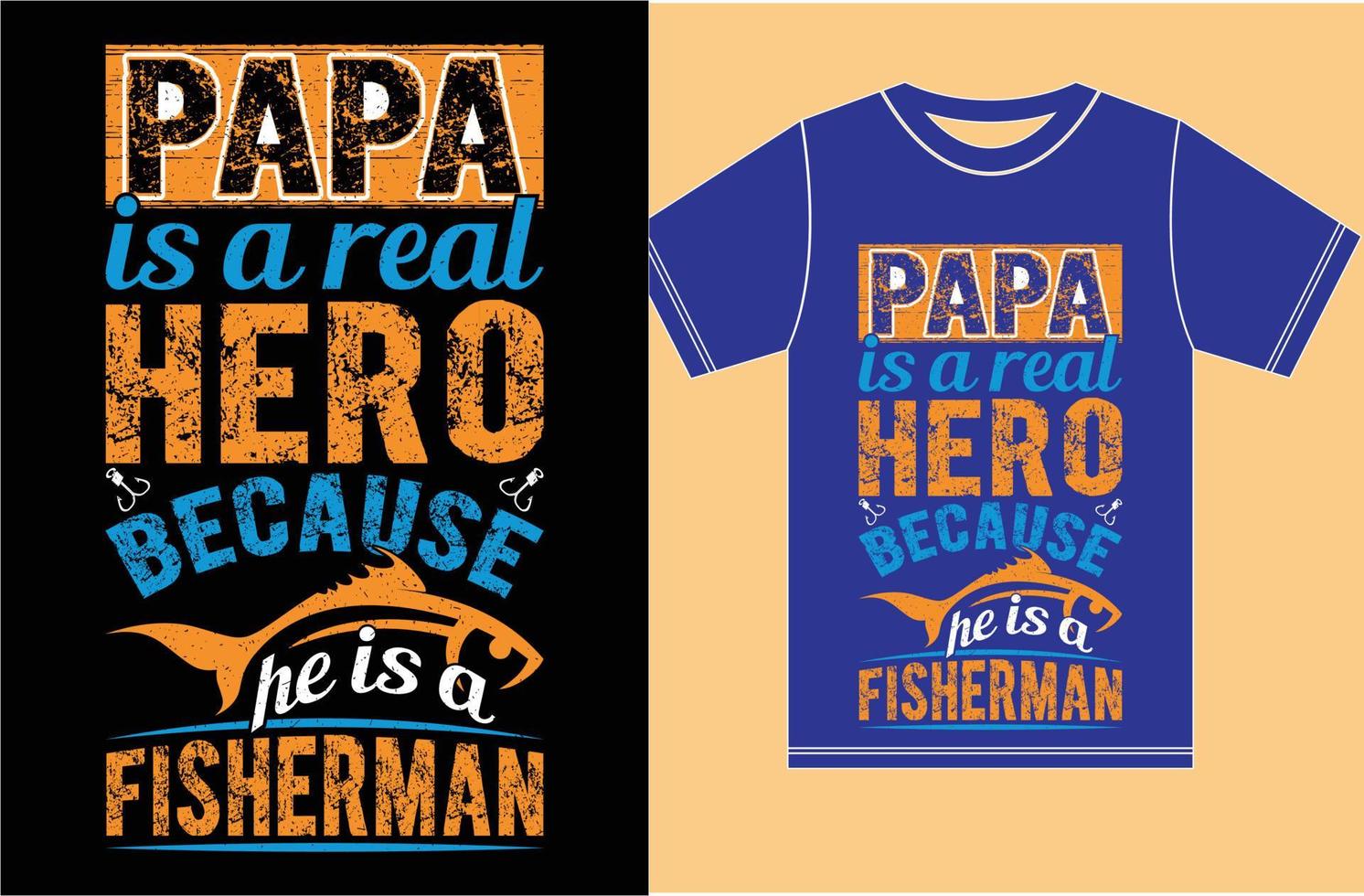 PaPa Fishing T shirt. Father Day Fishing Shirt.PaPa is Real Hero Because He is A Fisherman. vector