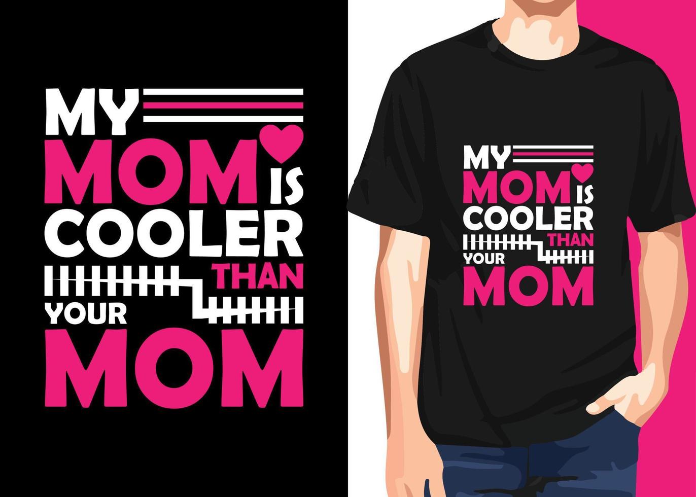 My mom is cooler than your mom  quotes t shirt design vector