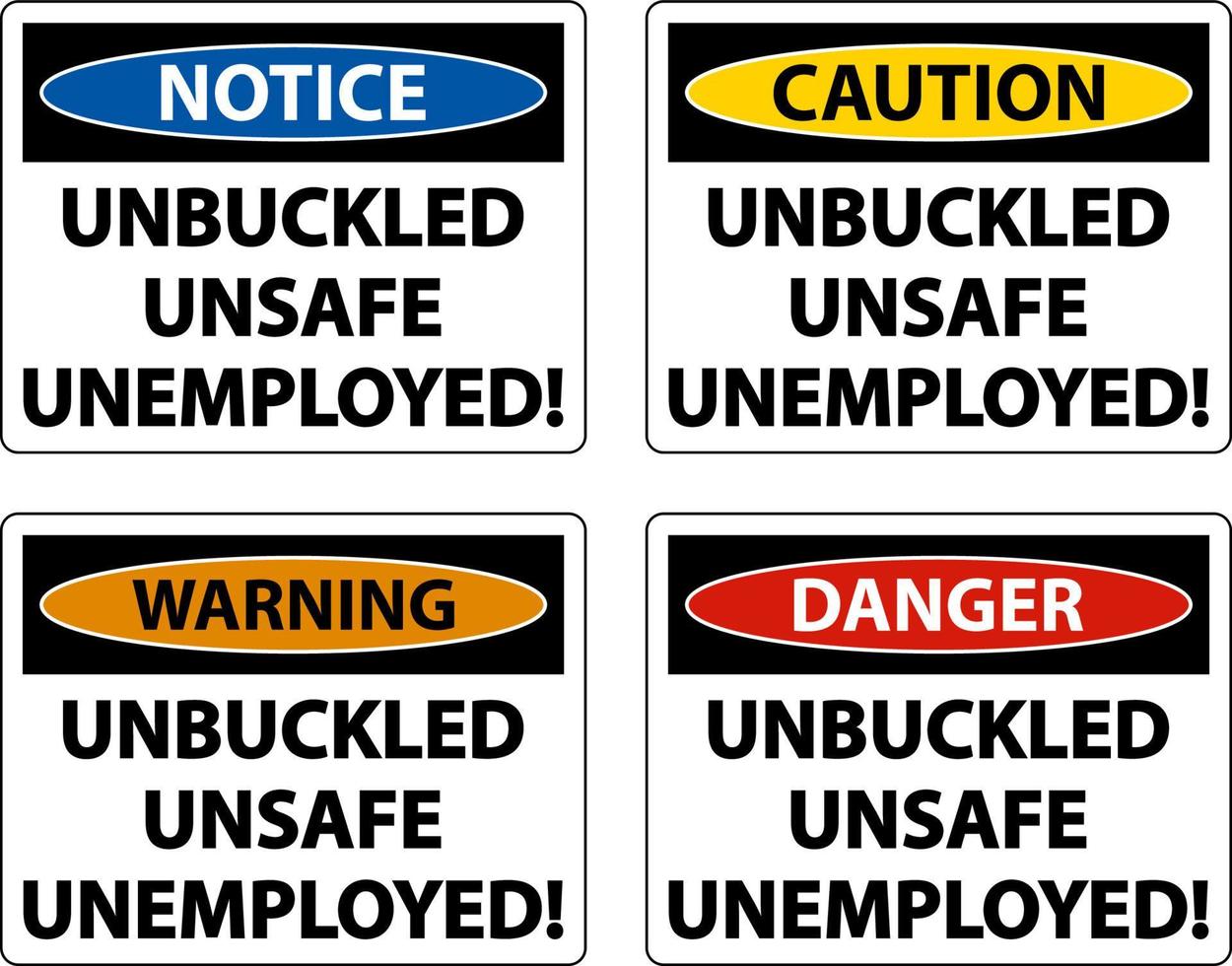 Unbuckled Unsafe Unemployed Sign On White Background vector