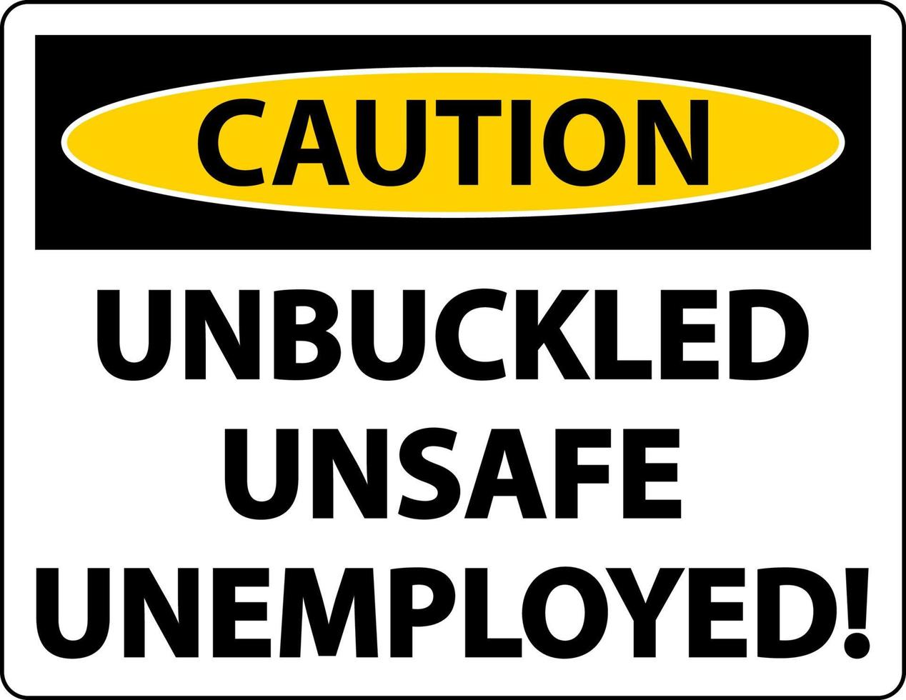 Precaución desabrochado inseguro señal de desempleados sobre fondo blanco. vector