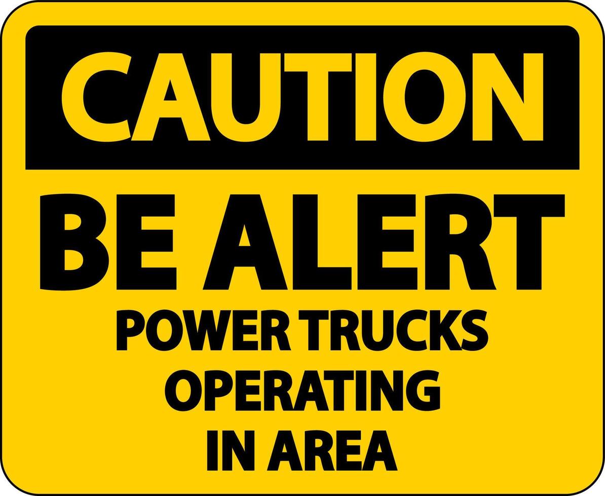 Caution Power Trucks Operating Sign On White Background vector