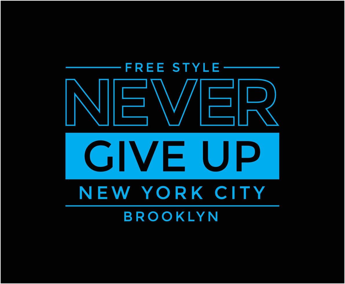 Never Give Up Typography Vector T-shirt Design
