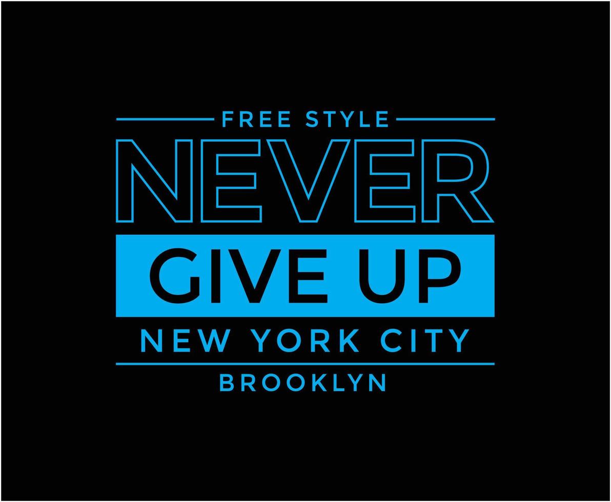 Never Give Up Typography Vector T-shirt Design