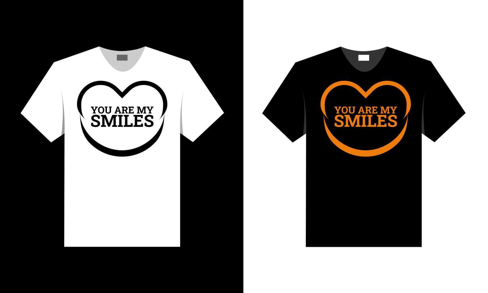 you are my smiles. best t-shirt design. vector