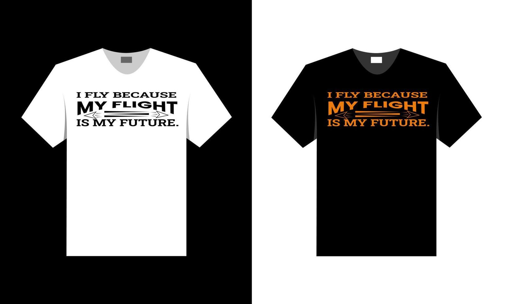 I fly because my flight is my future. best t-shirt design. vector