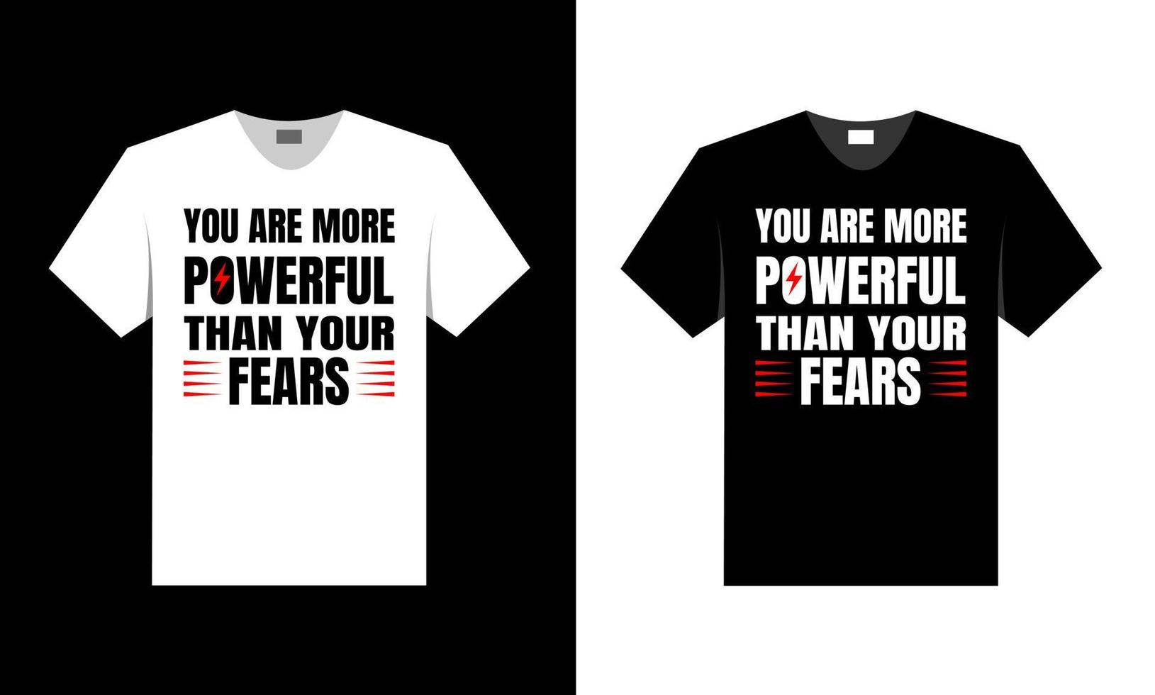 you are more powerful than your fears. best t-shirt design. vector