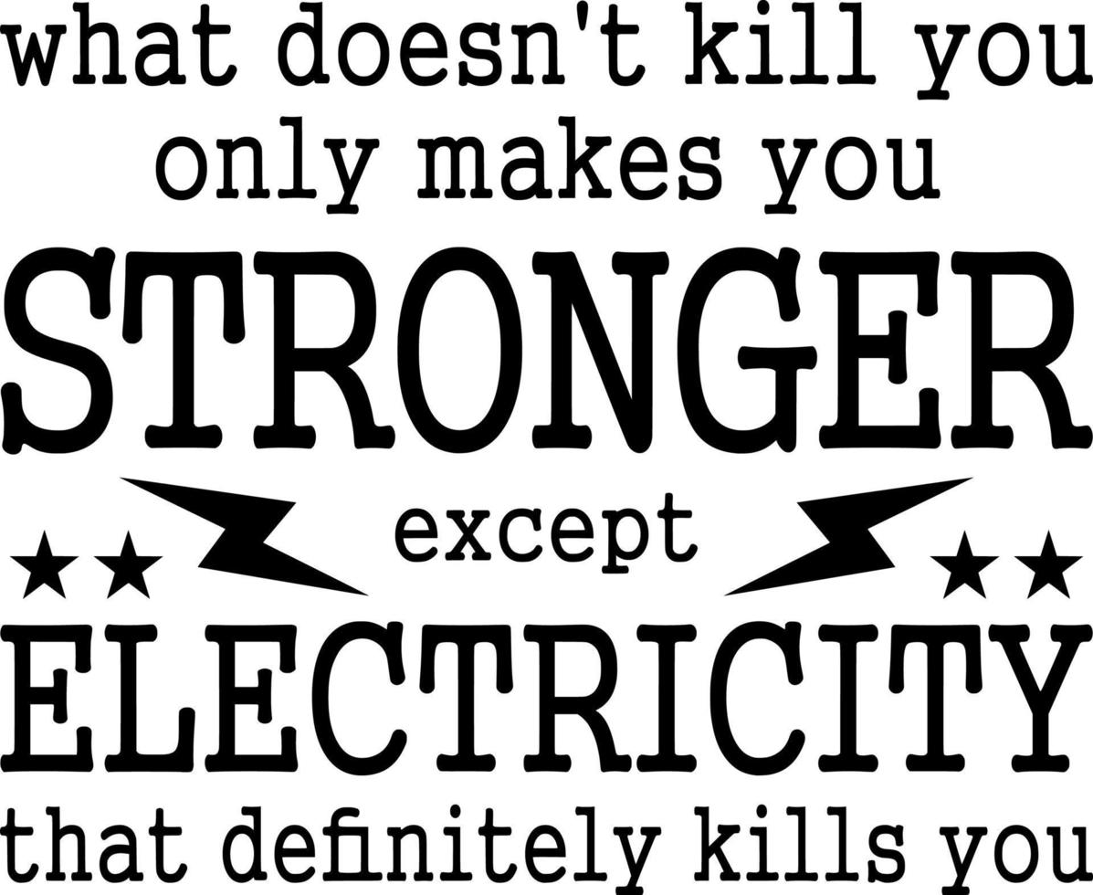 stronger except electricity that definitely kills you vector