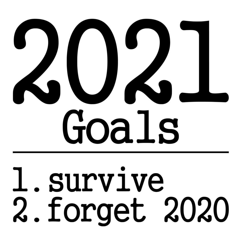 2021 goals survive forget 2020 vector