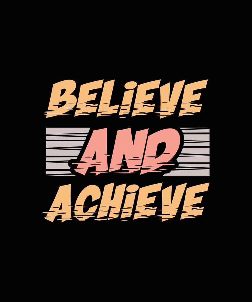 believe and achieve lettering t-shirt design vector