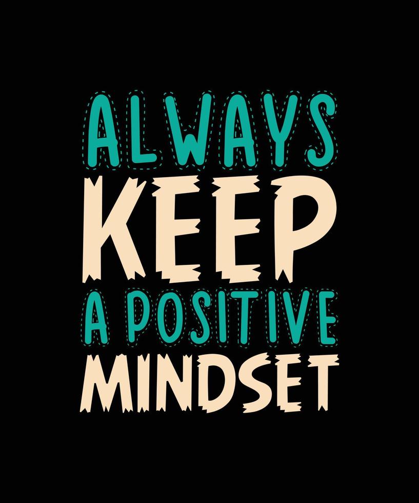 always keep a positive mindset t-shirt design vector