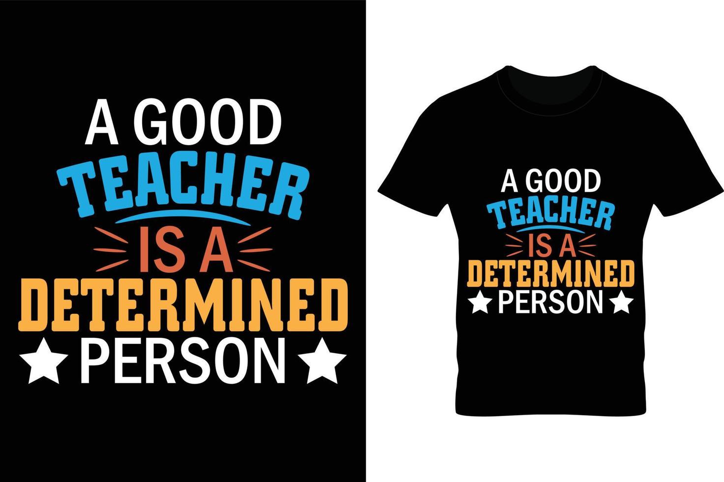 a good teacher is a determined person t shirt design, typography t shirt design vector