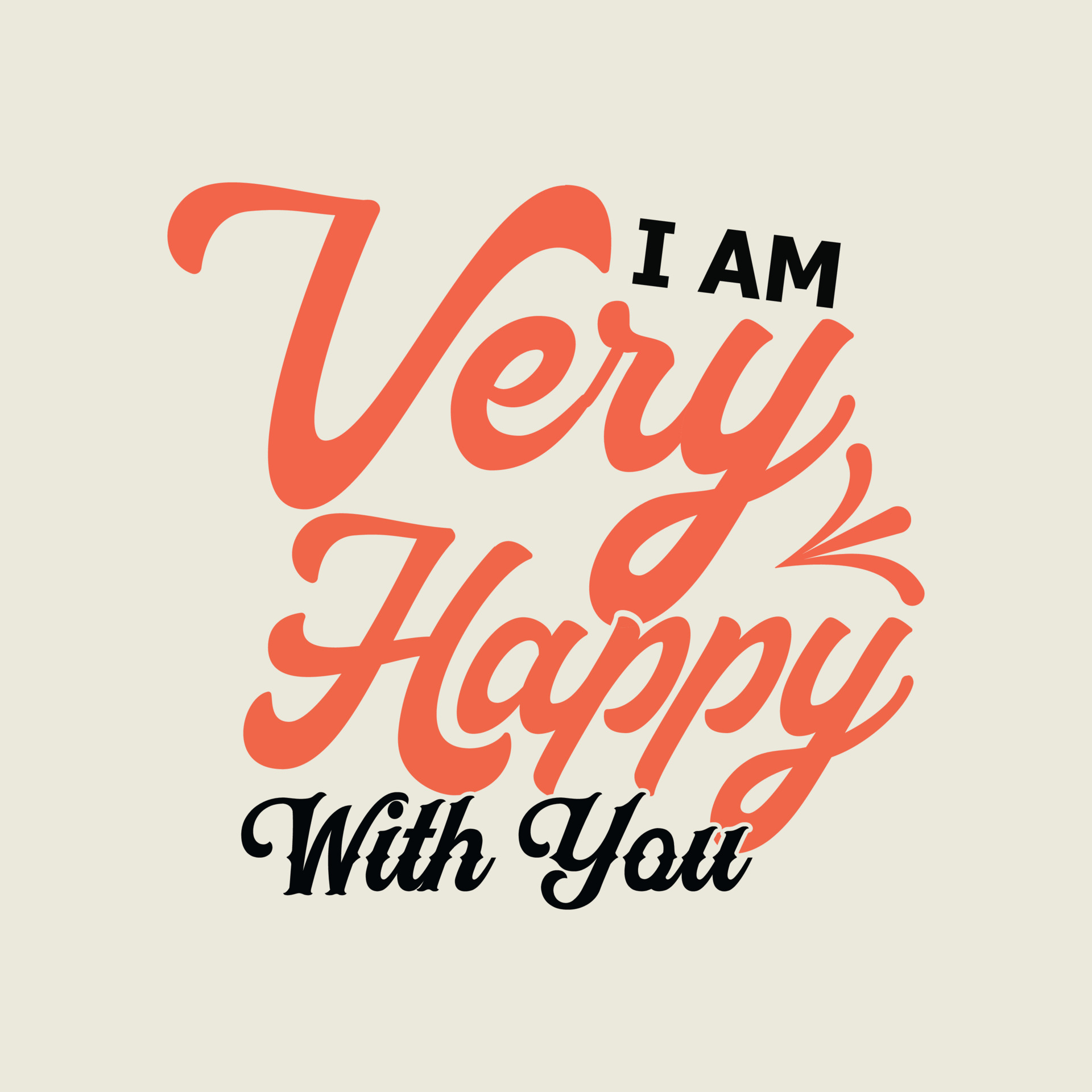 I am very happy with you Lettering motivational quotes background design  6432525 Vector Art at Vecteezy