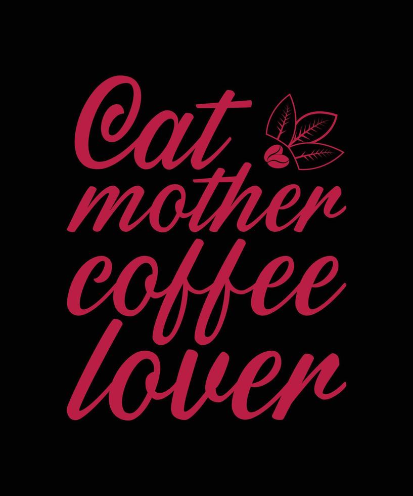 cat mother coffee lover typography t-shirt design vector