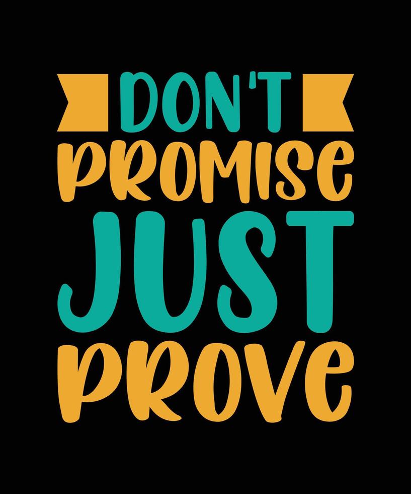 don't promise just prove lettering quote vector