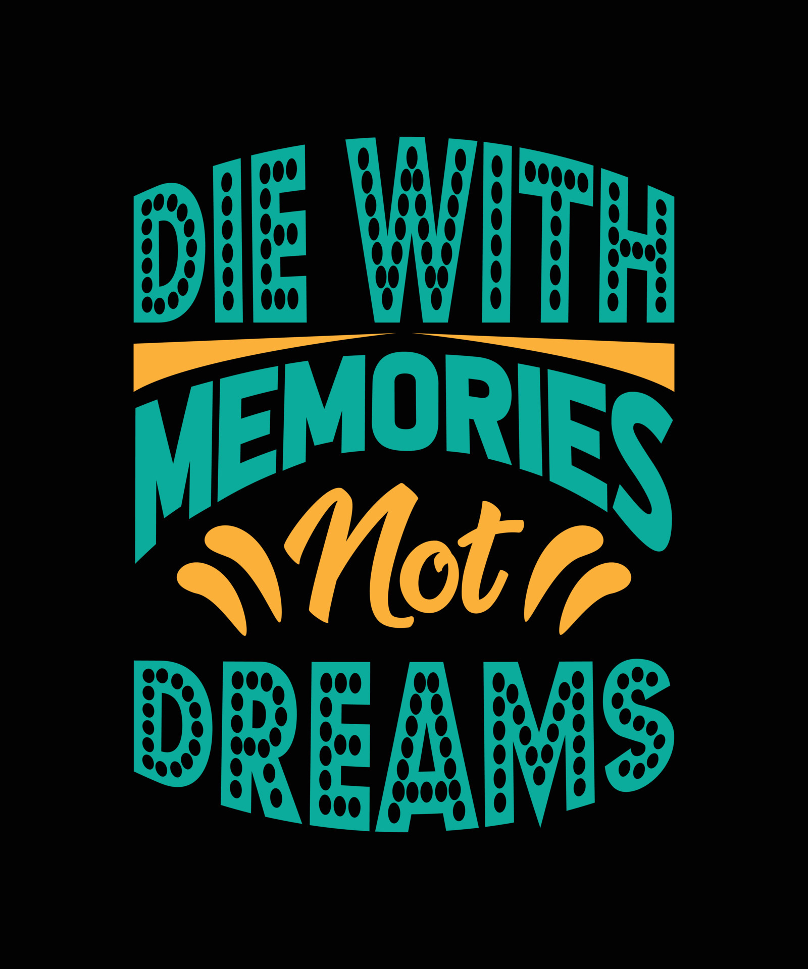 die with memories not dreams typography tshirt design 6435717 Vector