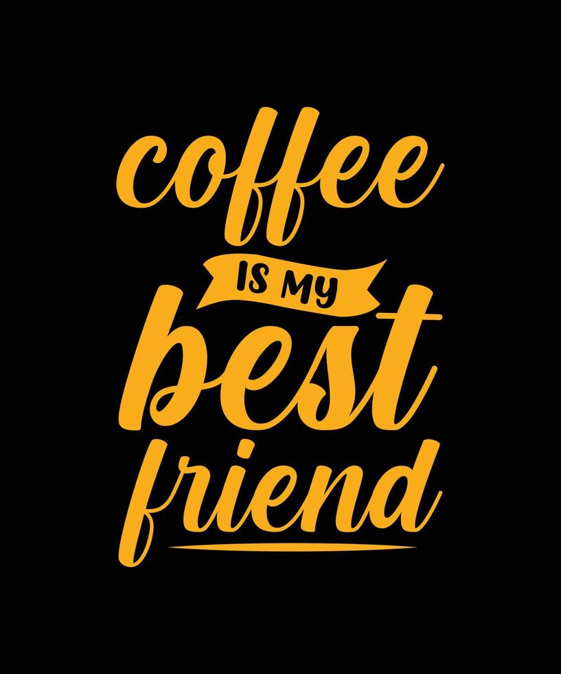 el café es el diseño de camiseta de tipografía de mi mejor amigo vector