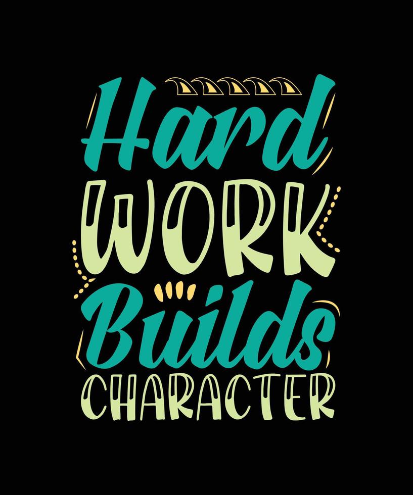 hard work builds character typography t-shirt design vector