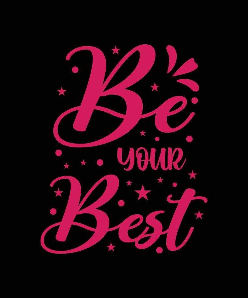 be your best typography t-shirt design vector